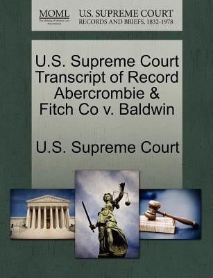 U.S. Supreme Court Transcript of Record Abercrombie & Fitch Co V. Baldwin by U. S. Supreme Court