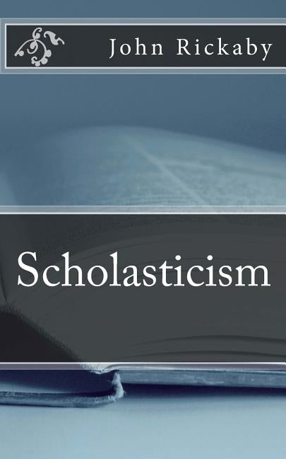 Scholasticism by Rickaby, John