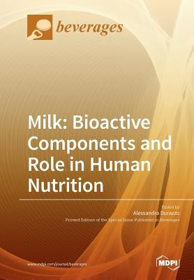 Milk: Bioactive Components and Role in Human Nutrition by Durazzo, Alessandra