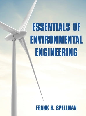 Essentials of Environmental Engineering by Spellman, Frank R.