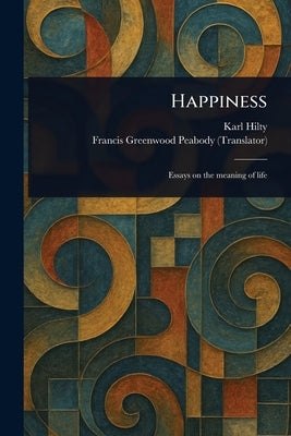 Happiness by Hilty, Karl