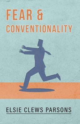 Fear and Conventionality by Parsons, Elsie Clews