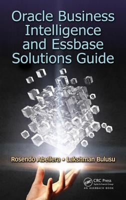 Oracle Business Intelligence and Essbase Solutions Guide by Abellera, Rosendo