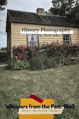 Whispers from the Past: 1840: Howick Historical Village, New Zealand. by Balan, Ubash