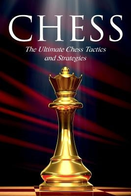 Chess: The Ultimate Chess Tactics and Strategies! by Smirnov, Aleksandr
