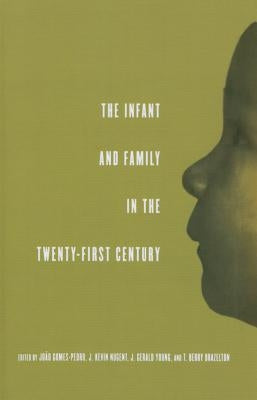 The Infant and Family in the Twenty-First Century by Gomes-Pedro, Joao