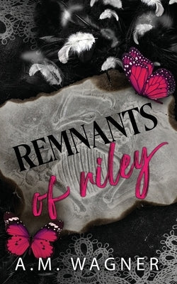 Remnants of Riley by Wagner, A. M.