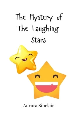 The Mystery of the Laughing Stars by Sinclair, Aurora