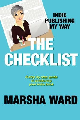 The Checklist: Indie Publishing My Way by Ward, Marsha