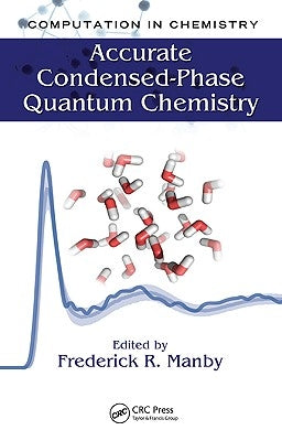 Accurate Condensed-Phase Quantum Chemistry by Manby, Fred