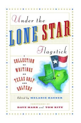 Under the Lone Star Flagstick by Hauser, Melanie