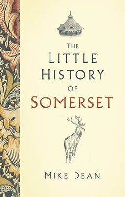 The Little History of Somerset by Dean, Mike