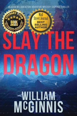 Slay the Dragon: An Adam Weldon Thriller by McGinnis, William