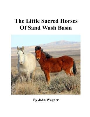 Little Sacred Horses of Sand Wash Basin by Wagner, John A.