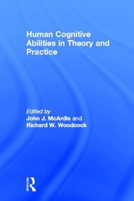 Human Cognitive Abilities in Theory and Practice by McArdle, John J.