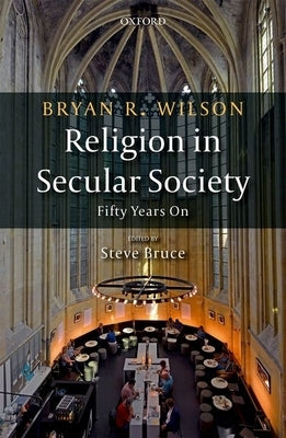 Religion in Secular Society: Fifty Years on by Wilson, Bryan