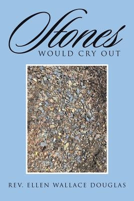 Stones Would Cry Out by Douglas, Ellen Wallace