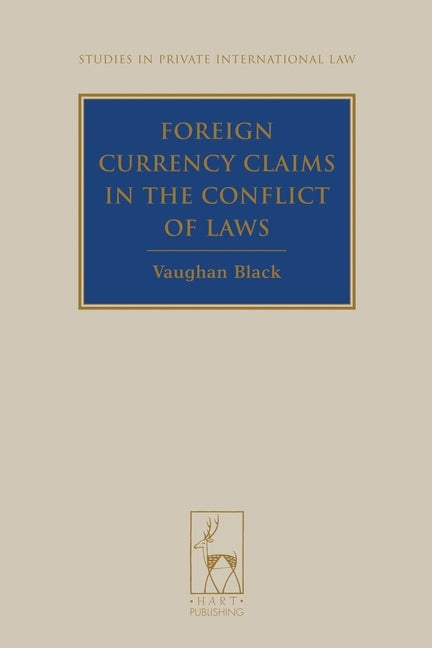 Foreign Currency Claims in the Conflict of Laws by Black, Vaughan