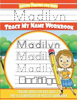 Madilyn Letter Tracing for Kids Trace my Name Workbook: Tracing Books for Kids ages 3 - 5 Pre-K & Kindergarten Practice Workbook by Davis, Yolie