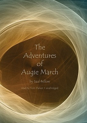 The Adventures of Augie March by Bellow, Saul