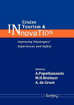Cruise Tourism & Innovation: Improving Passengers' Experiences and Safety by Papathanassis, Alexis