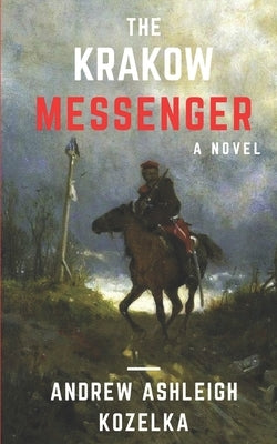 The Krakow Messenger by Kozelka, Andrew A.