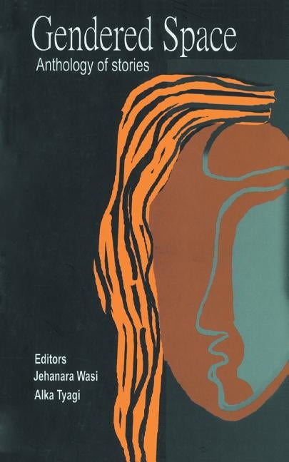 Gendered Space: Anthology of Stories by Wasi, Ed Jehanara