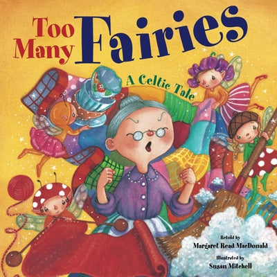 Too Many Fairies: A Celtic Tale by MacDonald, Margaret Read