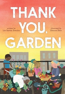 Thank You, Garden by Scanlon, Liz Garton