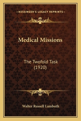 Medical Missions: The Twofold Task (1920) by Lambuth, Walter Russell