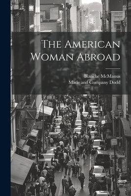 The American Woman Abroad by McManus, Blanche