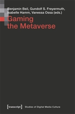 Gaming the Metaverse by Beil, Benjamin