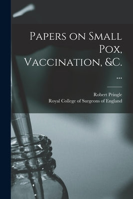 Papers on Small Pox, Vaccination, &c. ... by Pringle, Robert 1830-1899