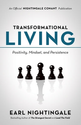Transformational Living: Positivity, Mindset and Persistence by Nightingale, Earl