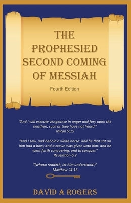 The Prophesied Second Coming of Messiah by Rogers, David a.