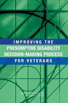 Improving the Presumptive Disability Decision-Making Process for Veterans by Institute of Medicine