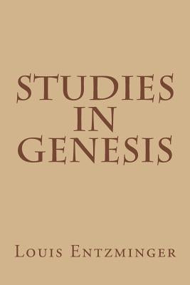 Studies in Genesis by Entzminger, Louis