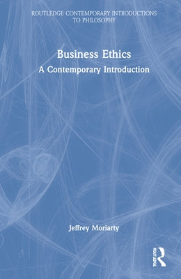 Business Ethics: A Contemporary Introduction by Moriarty, Jeffrey