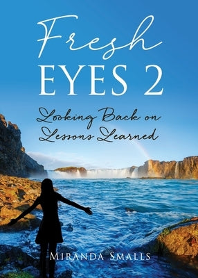 Fresh Eyes 2: Looking Back on Lessons Learned by Smalls, Miranda