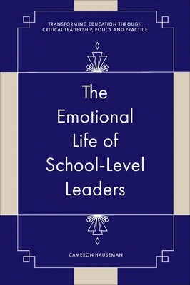 The Emotional Life of School-Level Leaders by Hauseman, Cameron