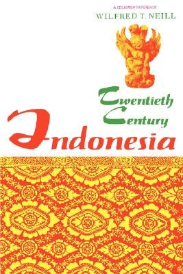 Twentieth-Century Indonesia by Neill, Wilfred