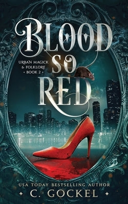 Blood So Red: Urban Magick & Folklore by Gockel, C.