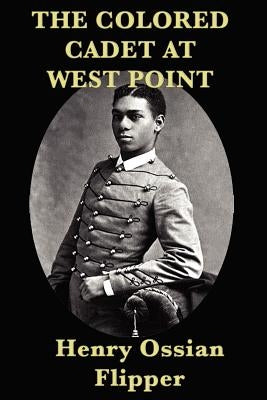 The Colored Cadet at West Point by Flipper, Henry Ossian