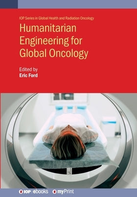 Humanitarian Engineering for Global Oncology by Ford, Eric