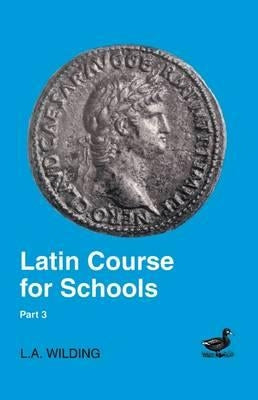 Latin Course for Schools Part 3 by Wilding, L. A.