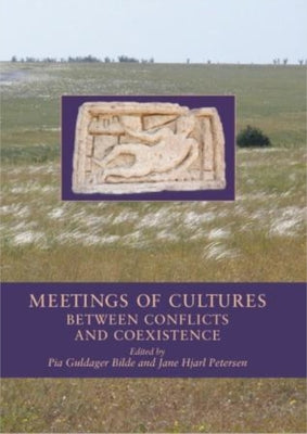 Meetings of Cultures in the Black Sea Region: Between Conflicts and Coexistence by Bilde, Pia Guldager