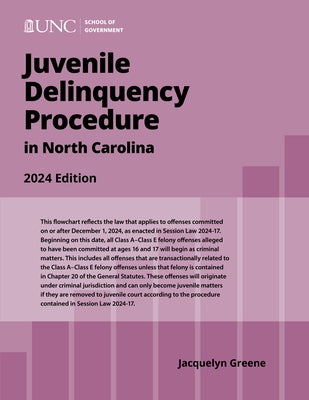 Juvenile Delinquency Procedure in North Carolina: 2024 Edition by Greene, Jacquelyn