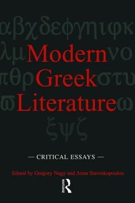 Modern Greek Literature: Critical Essays by Nagy, Gregory