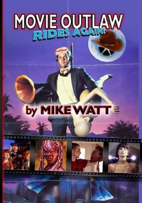 Movie Outlaw Rides Again! (Movie Outlaw Vol. 2): Movie Outlaw Vol. 2 by Watt, Bill