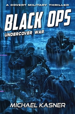 Black OPS: Undercover War - Book 1 by Kasner, Michael